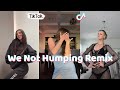We Not Humping Remix ~ New TikTok Dance Compilation