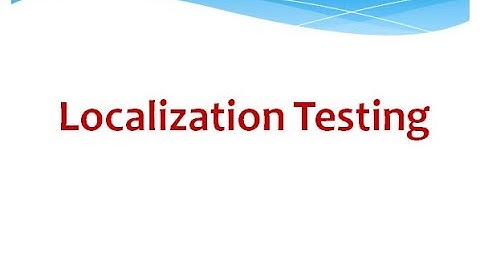 MANUAL TESTING  - TYPES OF TESTING  - LOCALIZATION TESTING
