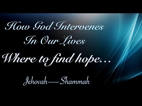 How God Intervenes In Our Lives — Where to find hope… Jehovah—Shammah Clip