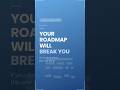 Your Roadmap Will Break You #shorts