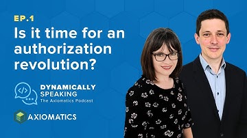 Is it time for an authorization revolution? - Ep.1: Dynamically Speaking Podcast
