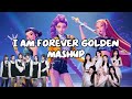 HUNTR X X IVE X BABYMONSTER I AM FOREVER GOLDEN FULL MASHUP
