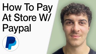 How To Pay At Store With Paypal (Full 2025 Guide)