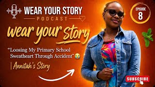 I Became A Widow At A Very Young Age 💔Wear Your Story Ep 8 With Annitah