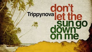 Video thumbnail of "Don't Let The Sun Go Down On Me - Elton John by Trippynova (Pop Hits Reggae Version)"