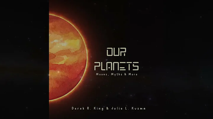 Our Planets: Moons, Myths, & More By Julie L. Kusma & Derek R. King