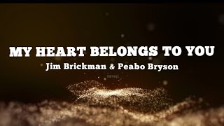 MY HEART BELONGS TO YOU - LYRICS (JIM BRICKMAN & PEABO BRYSON)