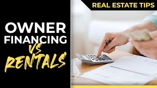 Owner Financing vs Rentals