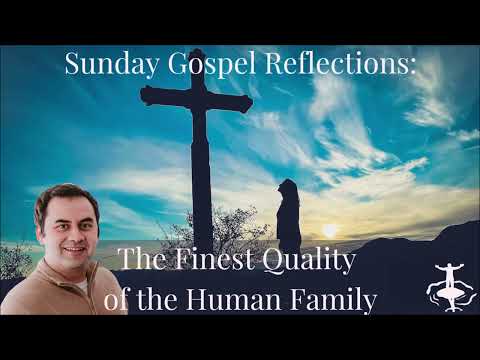 The Finest Quality of the Human Family: 22nd Sunday in Ordinary Time