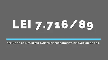 Qual a importância da Lei 7.716 89?
