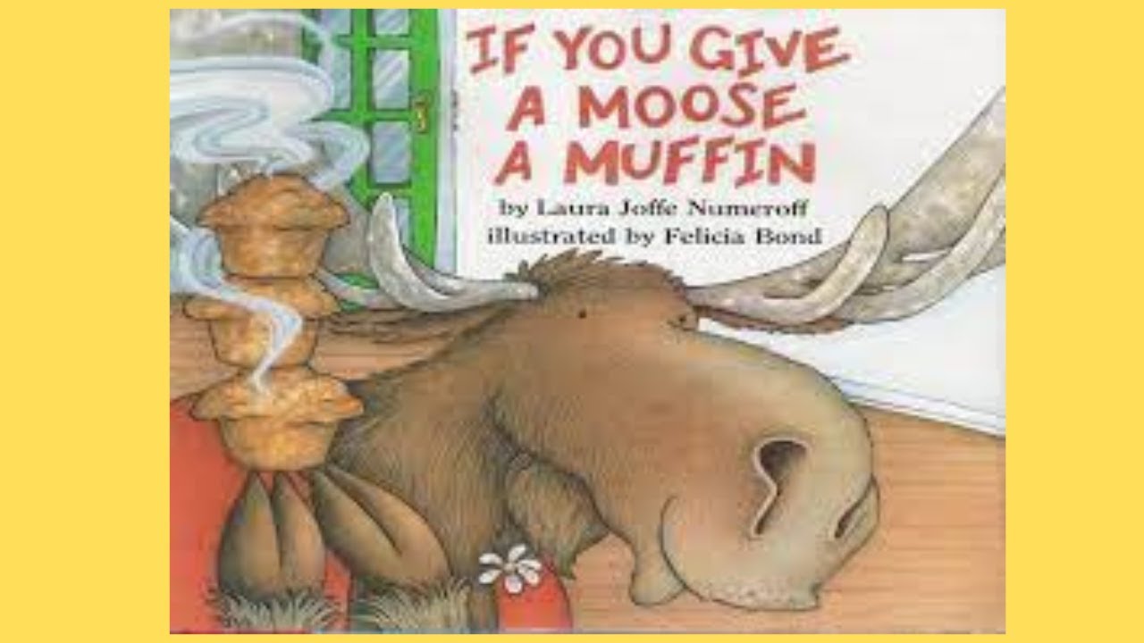 If You Give A Moose A Muffin By Laura Numeroff- Read Aloud - YouTube