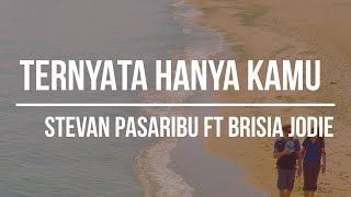 STEVAN PASARIBU FT BRISIA JODIE - TERNYATA HANYA KAMU (LYRICS & COVER)