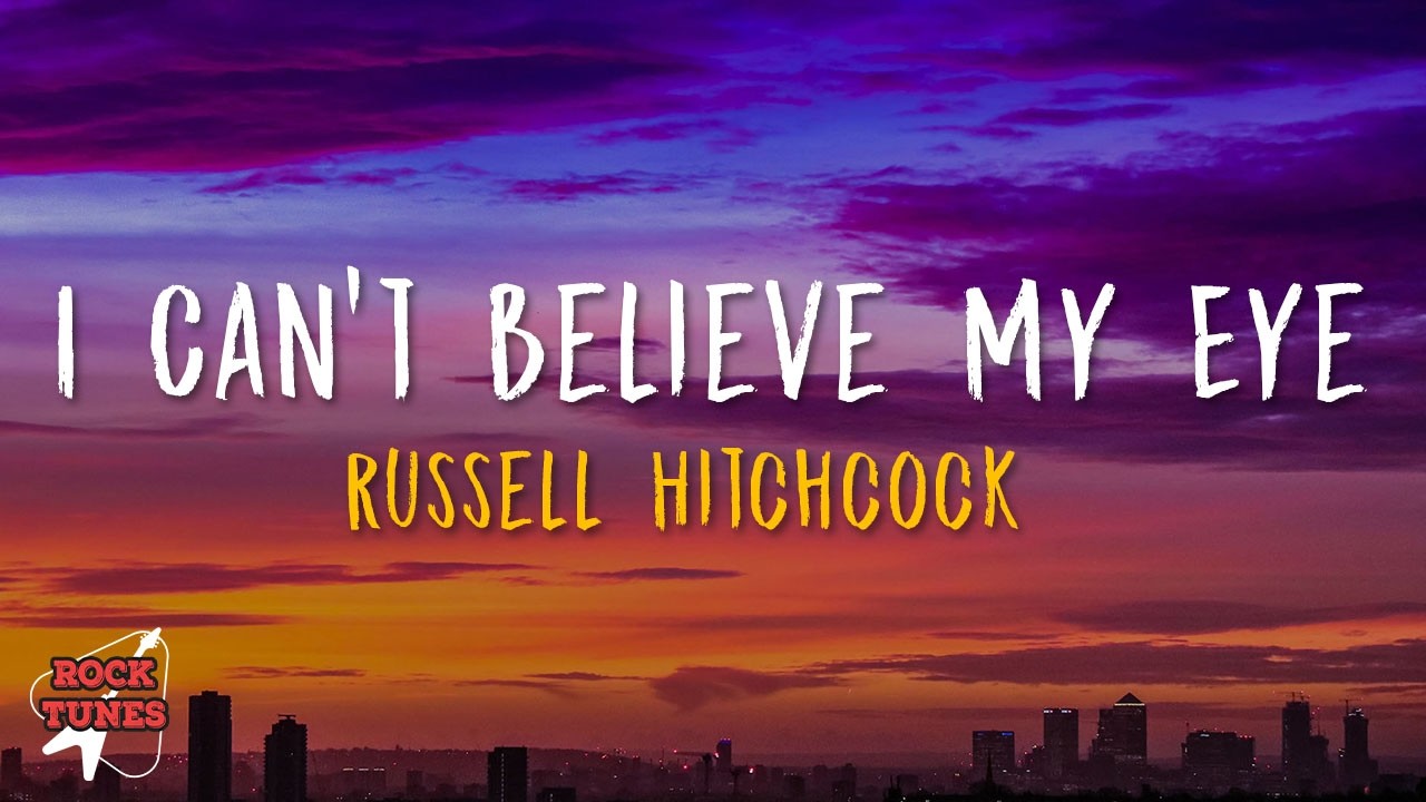 Russell Hitchcock - I Can't Believe My Eyes (Lyrics) - YouTube