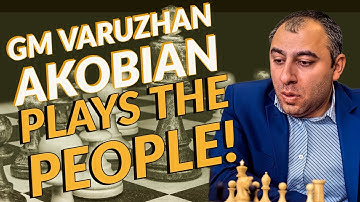 GM Varuzhan Akobian Plays The People!