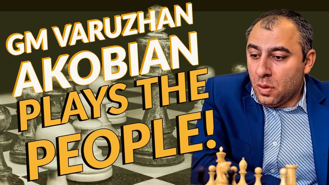 GM Varuzhan Akobian Plays The People!