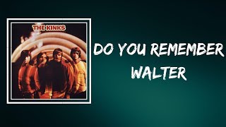 The Kinks -  Do You Remember Walter (Lyrics)