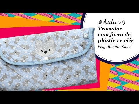 Patch & Arte com Lanmax - #aula79 - Trocador com forro de plástico e viés