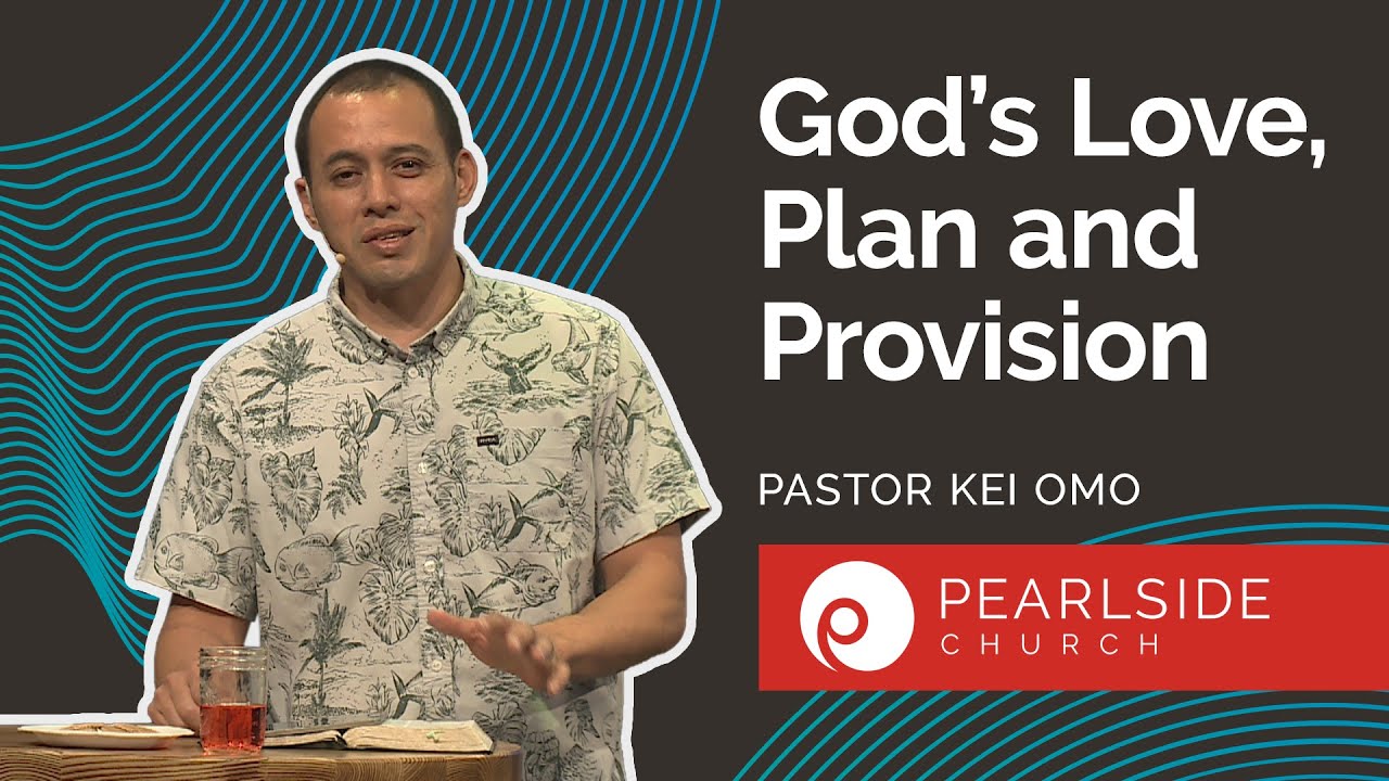 "GOD'S LOVE, PLAN AND PROVISION" Kei Omo, Kaneohe Campus Pastor YouTube