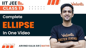 Ellipse Class 11 | One Shot | JEE 2024 | IIT JEE | Arvind Kalia Sir | @JEEVedantu