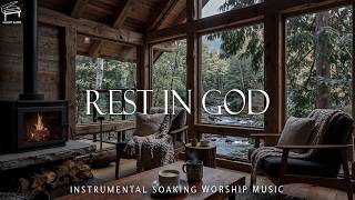 Rest in God : Deep Soaking Worship Music &amp; Nature Sounds | Peaceful Reflection  &amp; Prayer Music