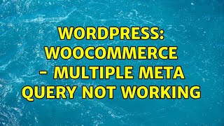 Wordpress: WooCommerce - Multiple meta query not working