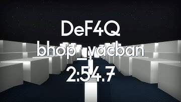 CS:GO BHOP - bhop_vacban in 2:54.7 by DeF4Q