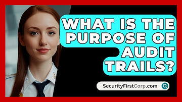What Is The Purpose Of Audit Trails? - SecurityFirstCorp.com