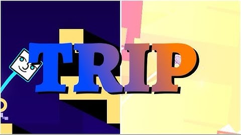 “TRIP” by gdzakai834 (me) 5* | Geometry Dash [For AudieoVisual’s Sampling Creator Contest]