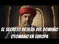 El secreto detrás del dominio otomano en Europa