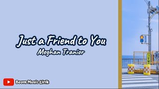 Just a Friend to You | Meghan Trainor (Lirik Lagu) ~ When you say I'm just a friend to you