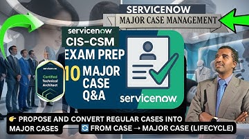10 Must-Know Major Case Questions for CIS-CSM | ServiceNow Exam Prep