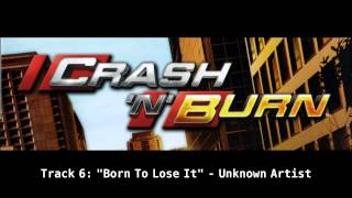 Crash &#39;n&#39; Burn Soundtrack: &quot;Born To Lose It&quot;