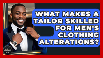 What Makes A Tailor Skilled For Men