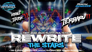 DJ REWRITE THE STARS PARTY JEDAG JEDUG VELOCITY VIRAL TIKTOK || SKSB  FT AGOY REMIXER 