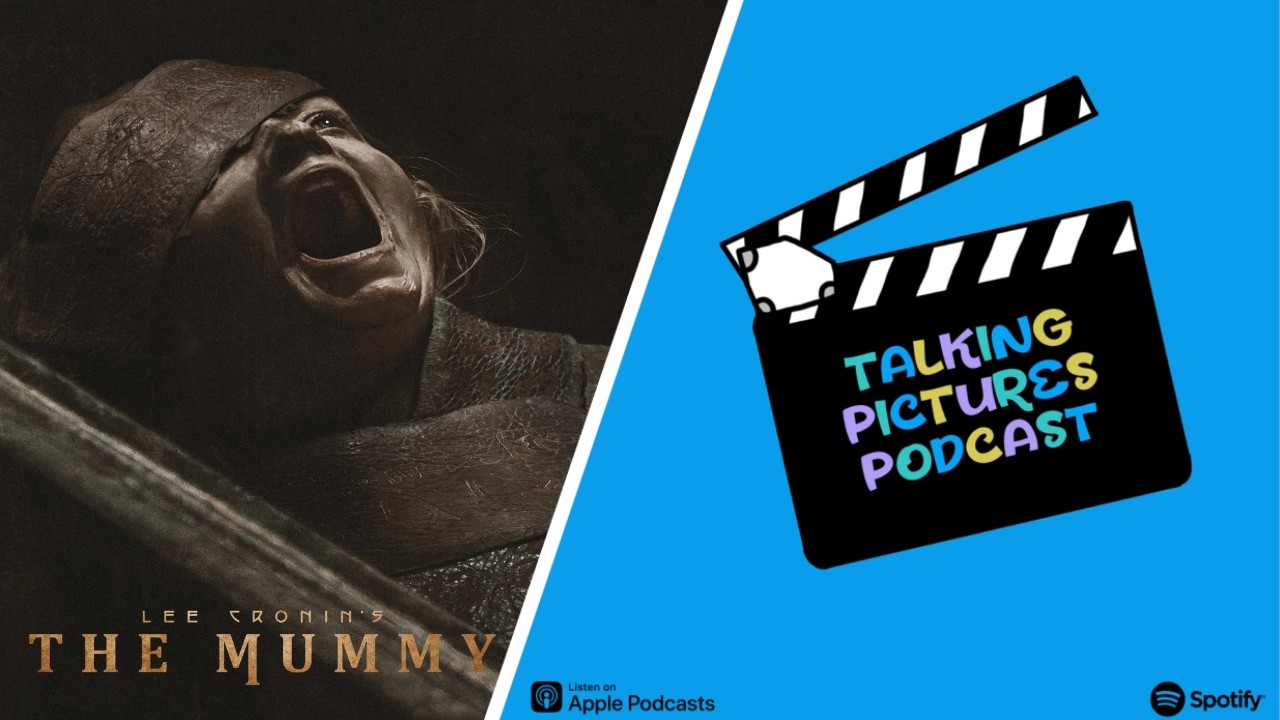 Lee Cronin's The Mummy - Talking Pictures Podcast