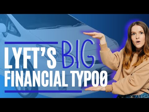 Lyft's Big Financial Typo