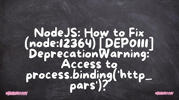 How to Fix (node:12364) [DEP0111] DeprecationWarning: Access to process.binding(