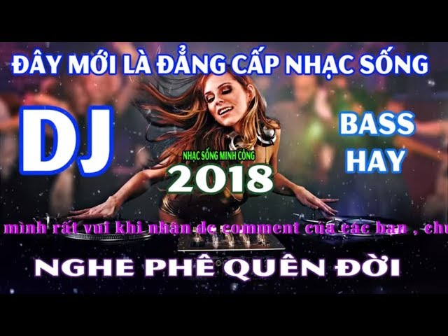 Nhạc Sống DJ 2018 || Những Bản Việt Mix Không Lời Bass Cực Phê class=