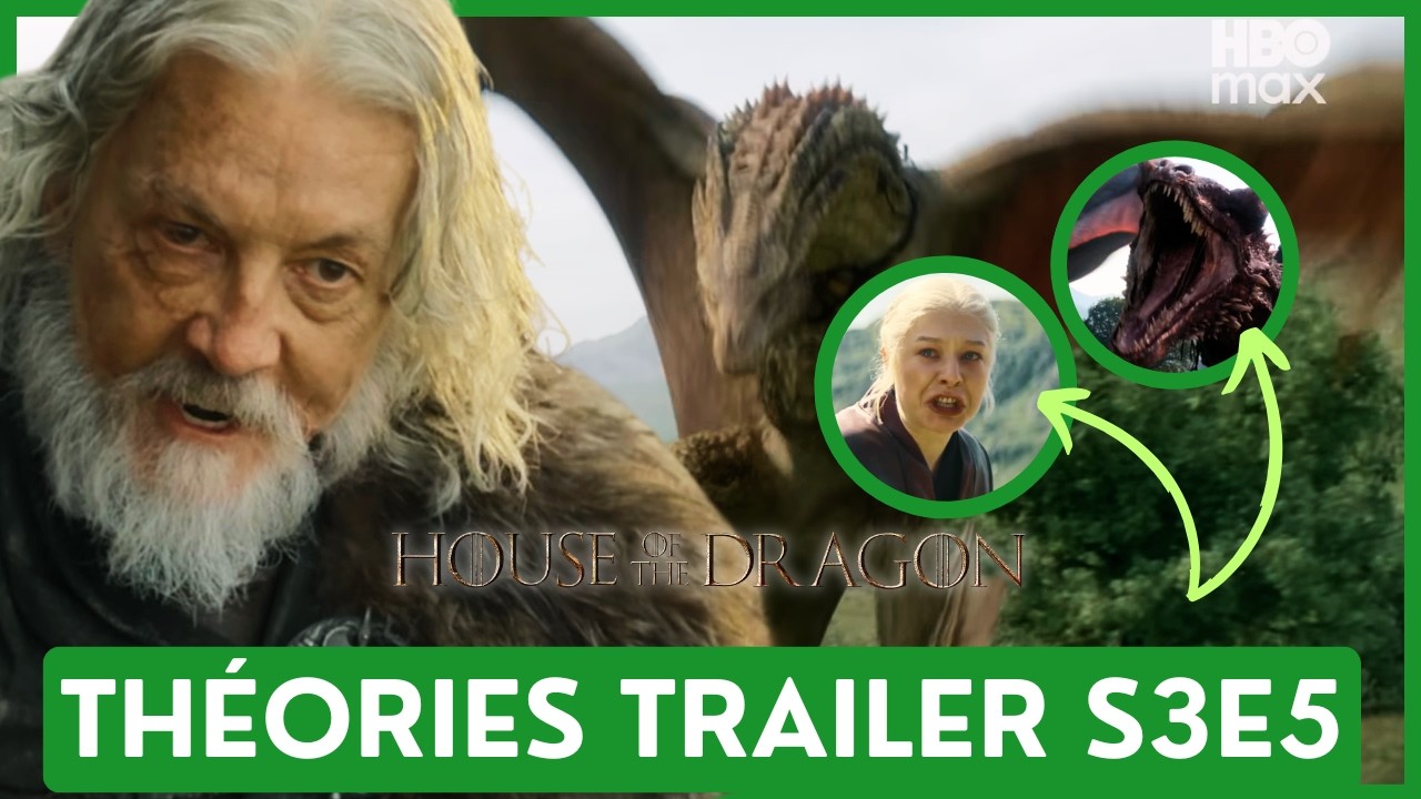 HOUSE OF THE DRAGON S3E5 - CE QUE LE TRAILER NOUS RÉVÈLE (MES THÉORIES)