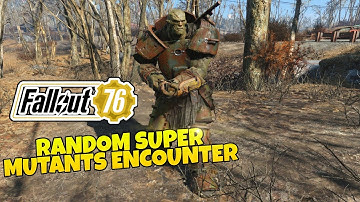 Fallout 76 Random Runaway Super Mutant Encounter