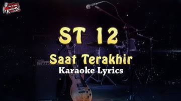 ST 12 - Saat Terakhir | KARAOKE