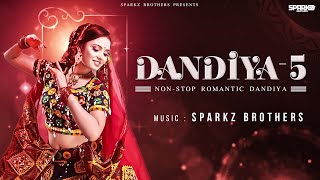 Dandiya - 5 | SparkZ Brothers | Non-Stop Romantic Dandiya | Garba Song | Navratri 2023