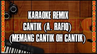 KARAOKE DANGDUT REMIX CANTIK [A.RAFIQ]| MUSIK NO VOCAL