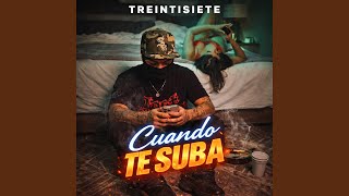 Cuando Te Suba - Treintisiete