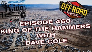 Off Road Podcast 460 - King Of The Hammers with Dave Cole