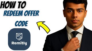 How to Redeem Offer Code in Remitly (2025 Guide)