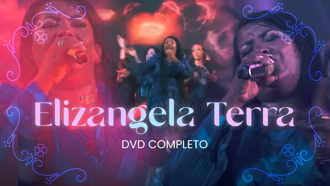Elizangela Terra   DVD Completo  Ao Vivo