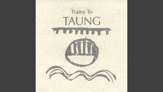 Trains to Taung