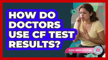 How Do Doctors Use CF Test Results?