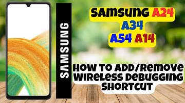 How to Add/Remove Wireless Debugging Shortcut Samsung A24 / A34 / A54 / A14